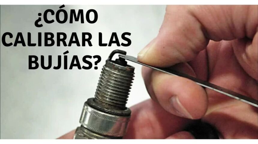 como calibrar las bujias